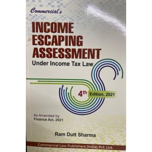 Commercial's Income Escaping Assessment under Income Tax Law by Ram Dutt Sharma [Edn. 2021]